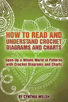 E-Book (epub) How to Read and Understand Crochet Diagrams and Charts von Cynthia Welsh