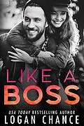 E-Book (epub) Like A Boss (The Boss Duet Book One) von Logan Chance