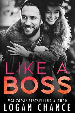 E-Book (epub) Like A Boss (The Boss Duet Book One) von Logan Chance