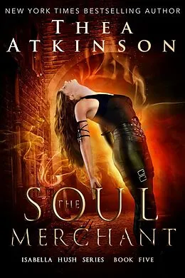 E-Book (epub) The Soul Merchant: a fast-paced urban fantasy adventure (Isabella Hush Series, #5) von Thea Atkinson