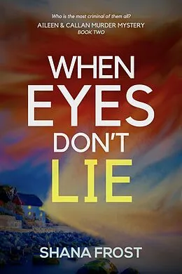 E-Book (epub) When Eyes Don't Lie (Aileen and Callan Murder Mysteries, #2) von Shana Frost