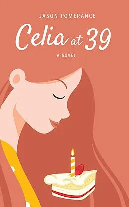E-Book (epub) Celia at 39 von Jason Pomerance