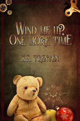 E-Book (epub) Wind Me Up, One More Time von K. S. Trenten