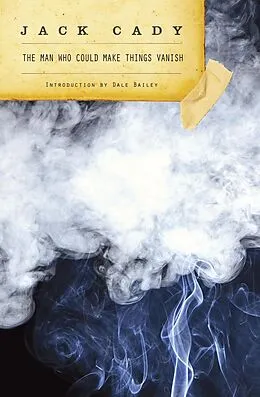 E-Book (epub) The Man Who Could Make Things Vanish (The Jack Cady Collection) von Jack Cady