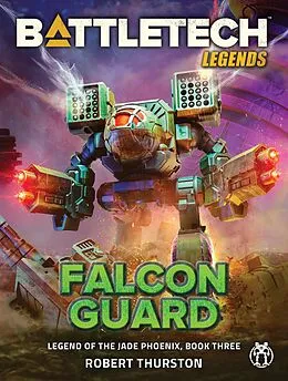 E-Book (epub) BattleTech Legends: Falcon Guard (Legend of the Jade Phoenix, Book Three) von Robert Thurston