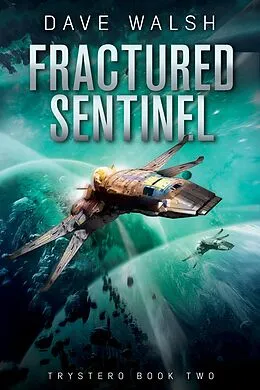E-Book (epub) Fractured Sentinel (Trystero, #2) von Dave Walsh