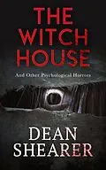E-Book (epub) The Witch House and Other Psychological Horrors von Dean Shearer
