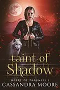E-Book (epub) Taint of Shadow (Heart of Darkness, #1) von Cassandra Moore