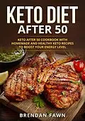 E-Book (epub) Keto Diet After 50 (Keto Cooking, #1) von Brendan Fawn