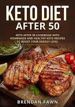E-Book (epub) Keto Diet After 50 (Keto Cooking, #1) von Brendan Fawn