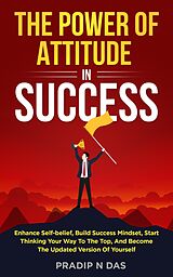 E-Book (epub) The Power of Attitude in Success von Pradip N Das