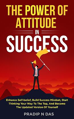 eBook (epub) The Power of Attitude in Success de Pradip N Das