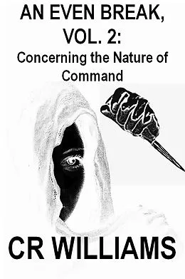 E-Book (epub) An Even Break, Vol. 2: Concerning the Nature of Command von Cr Williams