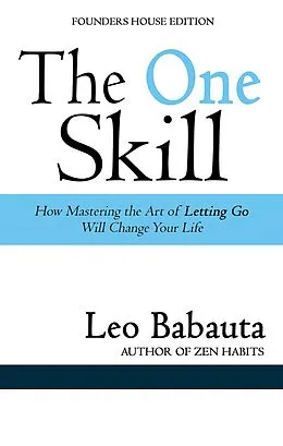 E-Book (epub) The One Skill: How Mastering the Art of Letting Go Will Change Your Life von Leo Babauta