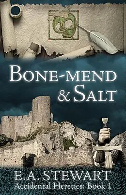 E-Book (epub) Bone-Mend and Salt (Accidental Heretics, #1) von E. A. Stewart