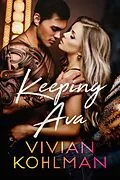 E-Book (epub) Keeping Ava (Young and Privileged of Washington, DC, #6) von Vivian Kohlman