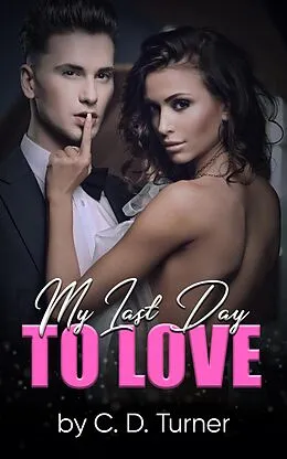 E-Book (epub) My Last Day To Love von C. D. Turner