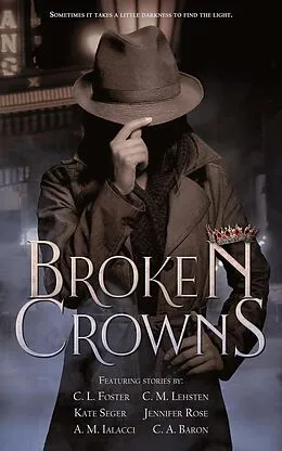 E-Book (epub) Broken Crows: Charity Anthology von C. L. Foster, Cm Lehsten, Kate Seger