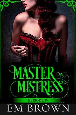 E-Book (epub) Master vs. Mistress, Episode 4 (Red Chrysanthemum) von Em Brown