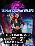 E-Book (epub) Shadowrun: The Frame Job, Part 2: Emu (Shadowrun Novella, #12) von Brooke Chang