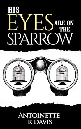 E-Book (epub) His Eyes Are on the Sparrow von Antoinette R. Davis