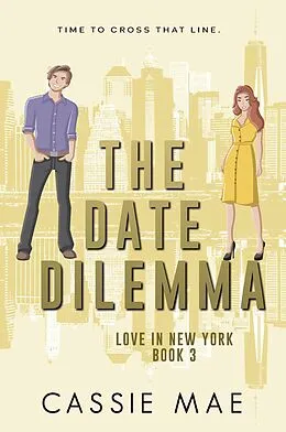 E-Book (epub) The Date Dilemma (Love in New York, #3) von Cassie Mae