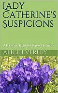 E-Book (epub) Lady Catherine's Suspicions (A Scandal at Hunsford, #2) von Alice Everley