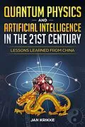 E-Book (epub) Quantum Physics and Artificial Intelligence in the 21st Century - Lessons Learned from China von Jan Krikke