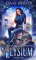 E-Book (epub) Elysium (Queen of the Underworld, #2) von Dani Hoots