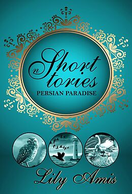 E-Book (epub) Persian Paradise - Short Stories von Lily Amis