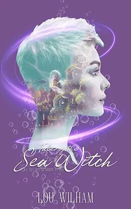 E-Book (epub) Tales of a Sea Witch (Tales of the Sea, #1) von Lou Wilham