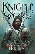 E-Book (epub) The Knight With Two Swords von Edward M. Erdelac