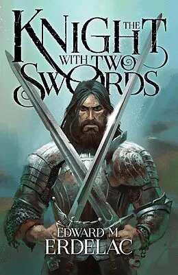 E-Book (epub) The Knight With Two Swords von Edward M. Erdelac