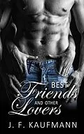 E-Book (epub) Best Friends and Other Lovers von J. F. Kaufmann