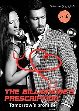 E-Book (epub) The Billionaire's Prescription: Tomorrow's Promise von Rebecca S. L. White