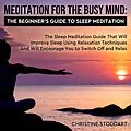 E-Book (epub) Meditation for The Busy Mind: The Beginner's Guide to Sleep Meditation: The Sleep Meditation Guide That Will Improve Sleep Using Relaxation Techniques That Will Encourage You to Switch Off and Relax von Christine Stoddart