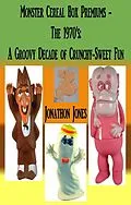 E-Book (epub) Monster Cereal Box Premiums - The 1970's: A Groovy Decade of Crunchy-Sweet Fun von Jonathon Jones