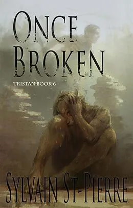 E-Book (epub) Once Broken (Tristan, #6) von Sylvain St-Pierre