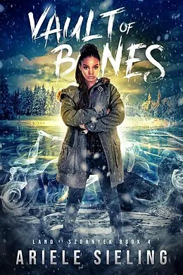 E-Book (epub) Vault of Bones (Land of Szornyek, #4) von Ariele Sieling