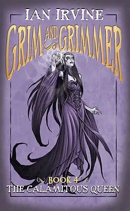 E-Book (epub) The Calamitous Queen (Grim and Grimmer, #4) von Ian Irvine
