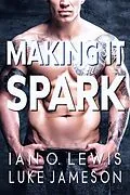 E-Book (epub) Making It Spark (The Making It Series, #2) von Ian O. Lewis