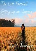 E-Book (epub) The Last Farewell (Giving Up on Vanessa, #2) von Kitui Wakape
