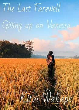 E-Book (epub) The Last Farewell (Giving Up on Vanessa, #2) von Kitui Wakape
