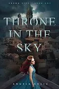 E-Book (epub) Throne in the Sky (Crown City, #1) von Angela Kulig