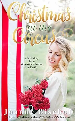 E-Book (epub) Christmas at the Circus - a Short Story From The Greatest Season on Earth von Joanne Bischof