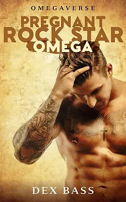 E-Book (epub) Pregnant Rock Star Omega (Omegaverse, #1) von Dex Bass