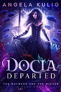 E-Book (epub) Docia Departed (The Wayward and the Wicked, #1) von Angela Kulig