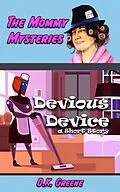 E-Book (epub) Devious Device: a Short Story (The Mommy Mysteries, #3) von D. K. Greene