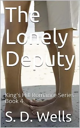 E-Book (epub) The Lonely Deputy (King's Hill Romance Series, #4) von Sandra Wells