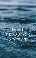 E-Book (epub) Deep Pression Artist von Travis Lewis
